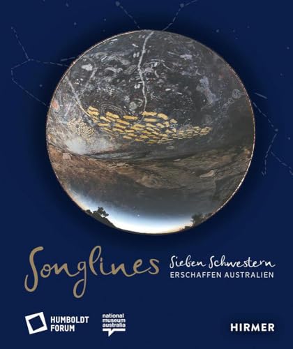 Songlines: Sieben Schwestern erschaffen Australien von Hirmer Verlag GmbH