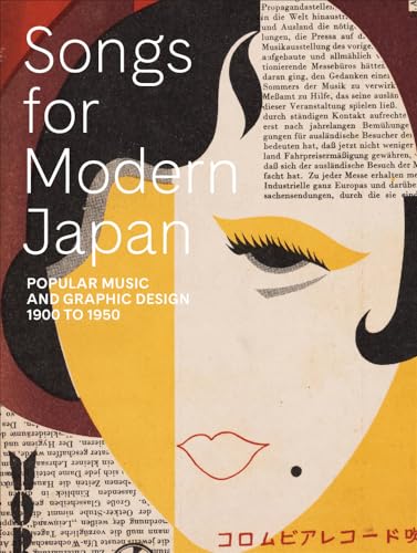 Songs for Modern Japan: Popular Music and Graphic Design, 1900 to 1950 von MFA Publications