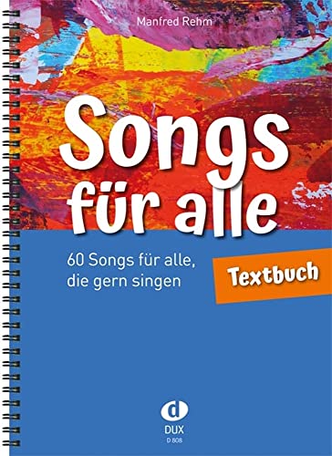 Songs für alle - Textbuch: 60 Songs für alle, die gern singen von Edition DUX