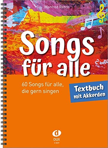 Songs für alle – Textbuch mit Akkorden: 60 Songs für alle, die gern singen Songs für alle – Textbuch mit Akkorden: 60 Songs für alle, die gern singen von Edition DUX