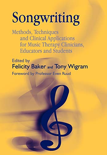 Songwriting: Methods, Techniques and Clinical Applications for Music Therapy Clinicians, Educators and Students Songwriting: Methods, Techniques and Clinical Applications for Music Therapy Clinicians, Educators and Students