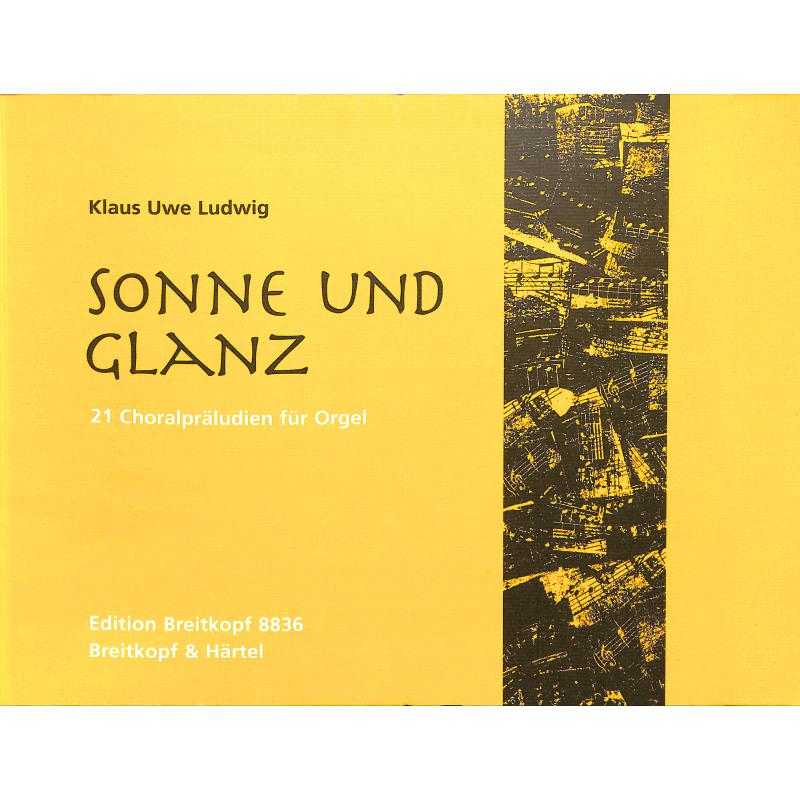 Sonne und Glanz | 21 Choralpräludien Sonne und Glanz | 21 Choralpräludien