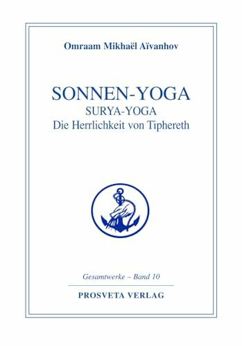 Sonnen-Yoga: Surya-Yoga: Die Herrlichkeit von Tipheret: Pracht und Herrlichkeit von Tipheret (...