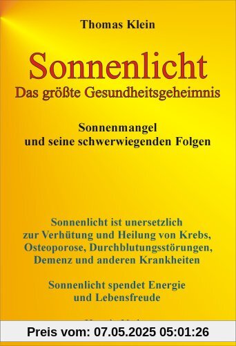 Sonnenlicht - das größte Gesundheitsgeheimnis: Sonnenmangel und seine schwerwiegenden Folgen Sonnenlicht - das größte Gesundheitsgeheimnis: Sonnenmangel und seine schwerwiegenden Folgen