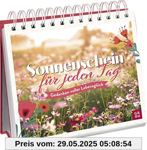 Sonnenschein für jeden Tag: Gedanken voller Lebensglück (Geschenke für mehr Lebensfreude, Glücksgefühle und Achtsamkeit im Alltag)