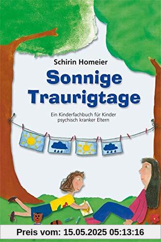 Sonnige Traurigtage. Ein Kinderfachbuch für Kinder psychisch kranker Eltern