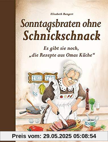 Sonntagsbraten ohne Schnickschnack: Es gibt sie noch, die Rezepte aus Omas Küche Sonntagsbraten ohne Schnickschnack: Es gibt sie noch, die Rezepte aus Omas Küche