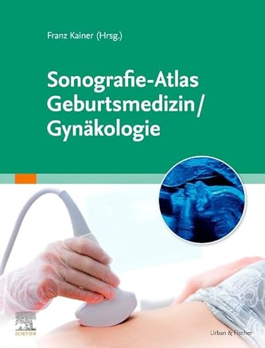Sonografie-Atlas Gynäkologie / Geburtsmedizin von Elsevier