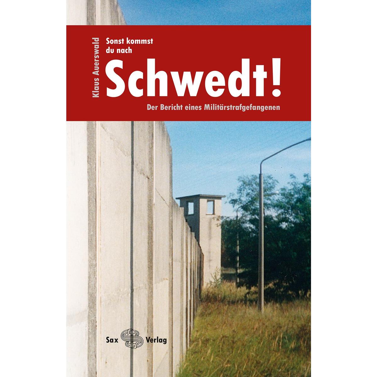 Sonst kommst du nach Schwedt! von Sax Verlag