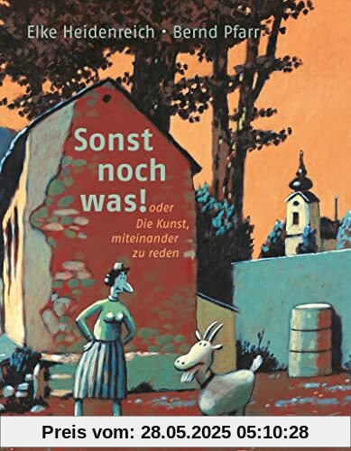 Sonst noch was: oder Die Kunst, miteinander zu reden