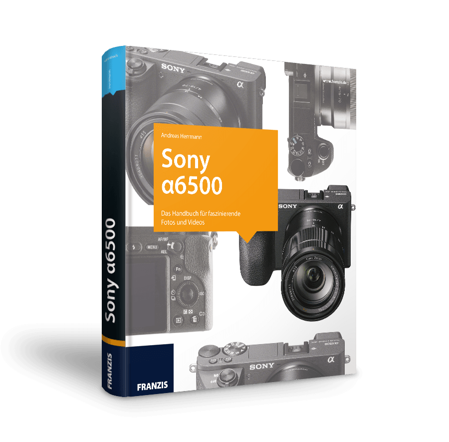 Sony α6500 - Das Kamerabuch