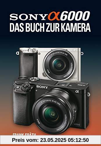 Sony Alpha 6000 Das Buch zur Kamera