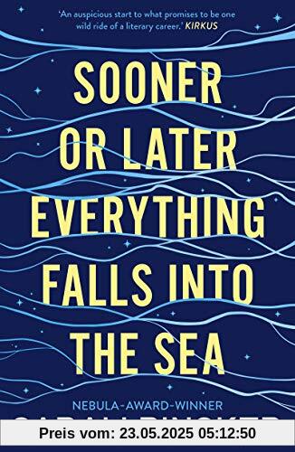 Sooner or Later Everything Falls Into the Sea Sooner or Later Everything Falls Into the Sea