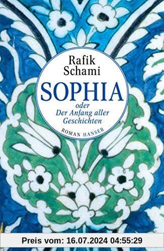 Sophia oder Der Anfang aller Geschichten: Roman