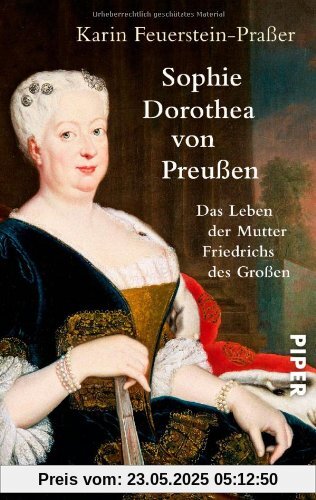 Sophie Dorothea von Preußen: Das Leben der Mutter Friedrichs des Großen