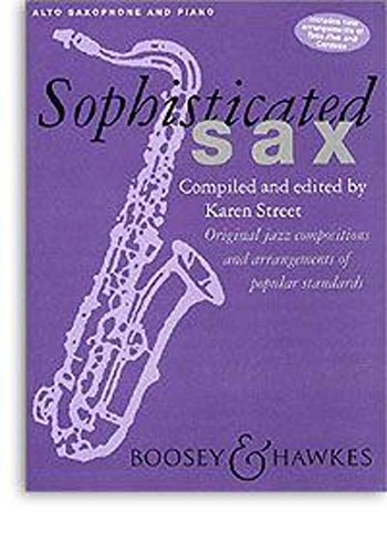 Sophisticated Sax: Original jazz compositions and arrangements of popular stadards. Alt-Saxophon und Klavier. von Boosey & Hawkes