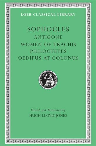 Sophocles: Antigone, the Women of Trachis, Philoctetes Oedipus at Colonus (2) (Loeb Classical ...