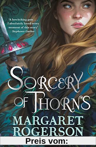 Sorcery of Thorns: Heart-racing fantasy from the New York Times bestselling author of An Enchantment of Ravens