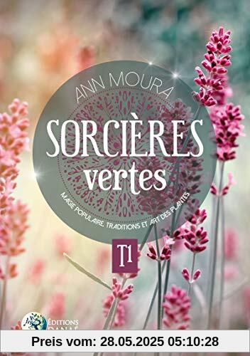 Sorcières vertes - T1: Magie populaire, traditions et art des plantes (DANAE)
