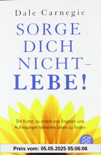 Sorge dich nicht - lebe!