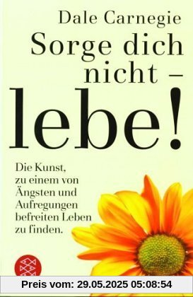 Sorge dich nicht - lebe Sorge dich nicht - lebe