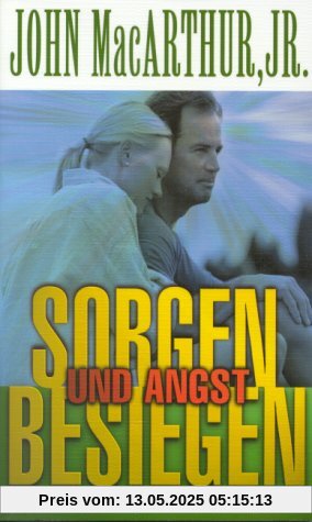 Sorgen und Angst besiegen Sorgen und Angst besiegen