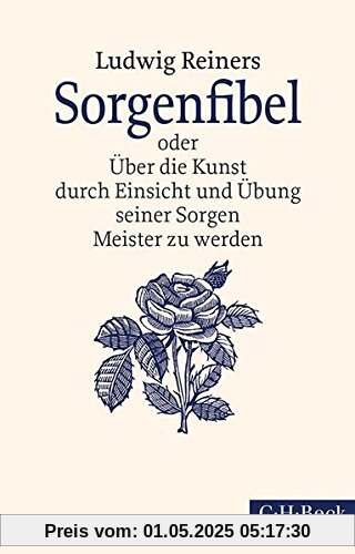 Sorgenfibel: oder Über die Kunst, durch Einsicht und Übung seiner Sorgen Meister zu werden Sorgenfibel: oder Über die Kunst, durch Einsicht und Übung seiner Sorgen Meister zu werden