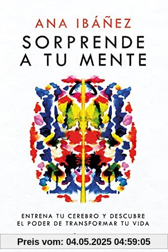 Sorprende a tu mente: Entrena tu cerebro y descubre el poder de transformar tu vida (No Ficción)
