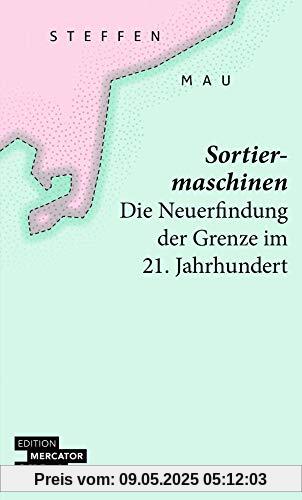 Sortiermaschinen: Die Neuerfindung der Grenze im 21. Jahrhundert (Beck Paperback)