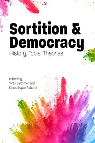 Sortition and Democracy: History, Tools, Theories (Sortition and Public Policy) von Imprint Academic