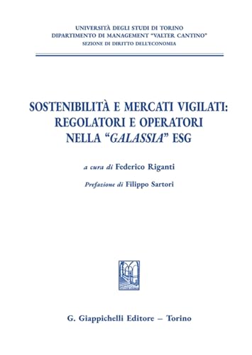 Sostenibilità e mercati vigilati: regolatori e operatori nella «galassia» ESG (Università di Torino. Dipartimento di management. Sez. di diritto dell'economia) von Giappichelli