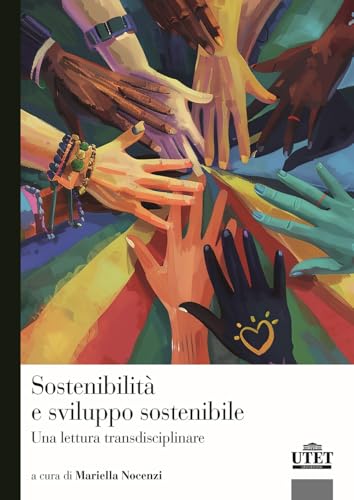 Sostenibilità e sviluppo sostenibile. Una lettura transdisciplinare von UTET Università