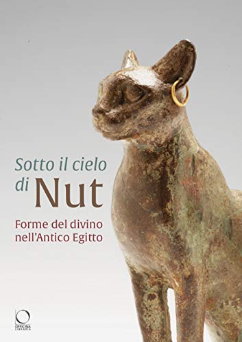 Sotto il cielo di Nut. Forme del divino nell’Antico Egitto. Ediz. a colori Sotto il cielo di Nut. Forme del divino nell’Antico Egitto. Ediz. a colori von Officina Libraria