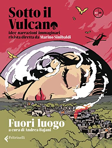 Sotto il vulcano. Idee/Narrazioni/Immaginari. Rivista trimestrale. Fuori luogo (Vol. 3) (Varia) von Feltrinelli