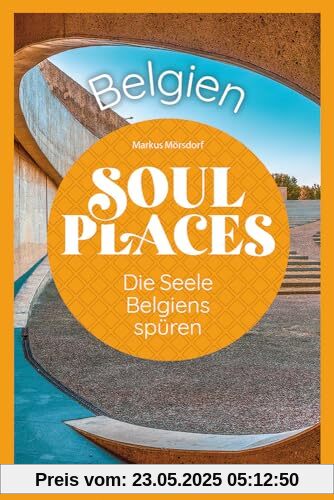Soul Places Belgien – Die Seele Belgiens spüren