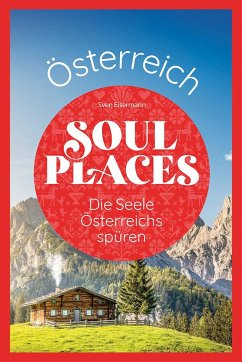 Soul Places Österreich - Die Seele Österreichs spüren von Reise Know-How Verlag Peter Rump