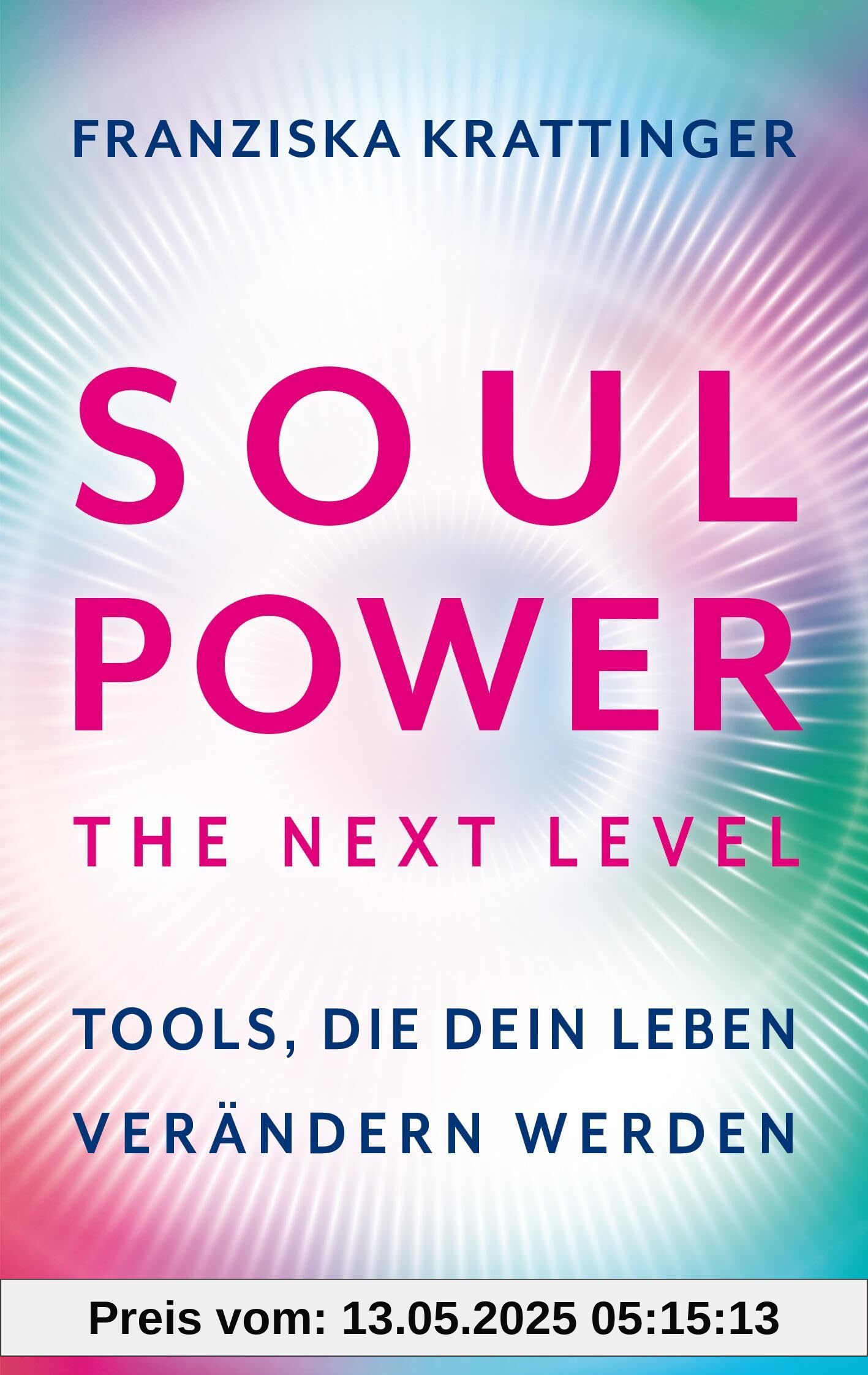 Soul Power - The Next Level: Tools, die dein Leben verändern werden