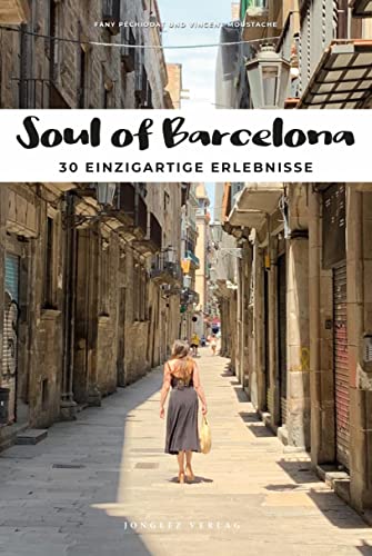 Soul of Barcelona: 30 einzigartige Erlebnisse