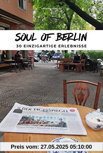 Soul of Berlin: 30 einzigartige Erlebnisse