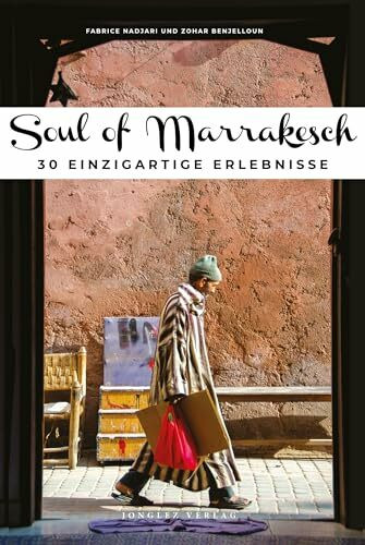 Soul of Marrakesch: 30 einzigartige Erlebnisse