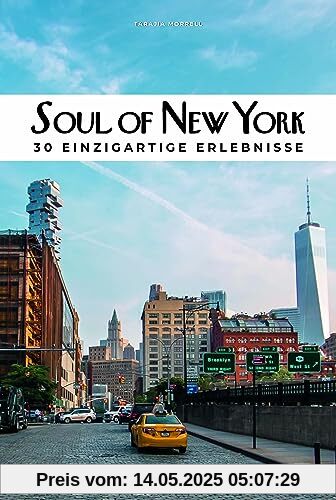 Soul of New York: 30 einzigartige Erlebnisse Soul of New York: 30 einzigartige Erlebnisse