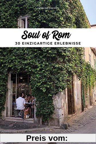 Soul of Rom: 30 einzigartige Erlebnisse