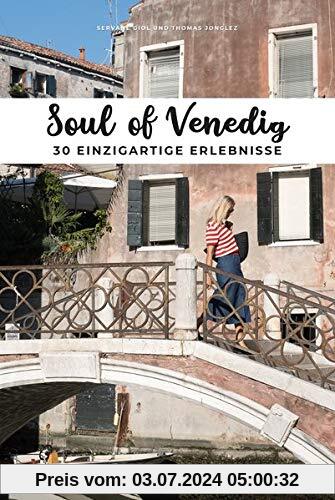 Soul of Venedig: 30 einzigartige Erlebnisse