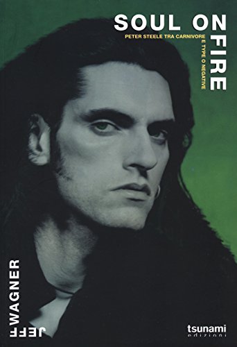 Soul on fire. Peter Steele tra Carnivore e Type O Negative (I cicloni)