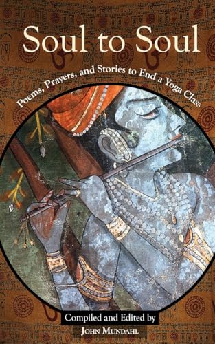 Soul to Soul: Poems, Prayers and Stories to End a Yoga Class Soul to Soul: Poems, Prayers and Stories to End a Yoga Class von Monkfish Book Publishing