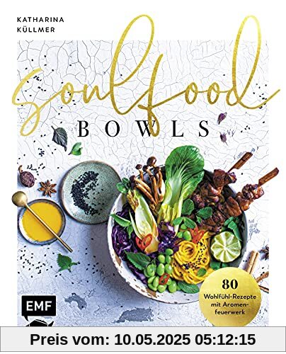 Soulfood Bowls – 80 Wohlfühl-Rezepte mit Aromenfeuerwerk: Mit Green Buddha-Bowl, Zitrus-Bowl mit knusprigem Halloumi, Frühlingskräutern & Dukkah, ... mit Espresso-Granola u.v.m. Soulfood Bowls – 80 Wohlfühl-Rezepte mit Aromenfeuerwerk: Mit Green Buddha-Bowl, Zitrus-Bowl mit knusprigem Halloumi, Frühlingskräutern & Dukkah, ... mit Espresso-Granola u.v.m.