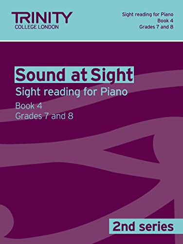 Sound At Sight (2nd Series) Piano Book 4 Grades 7-8: Piano Teaching Material von Trinity College London