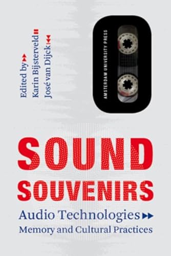Sound Souvenirs: Audio Technologies, Memory and Cultural Practices (Transformations in Art and Culture, Band 2) von Amsterdam University Press