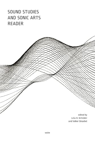 Sound Studies and Sonic Arts Reader Sound Studies and Sonic Arts Reader von Wolke V.-G.