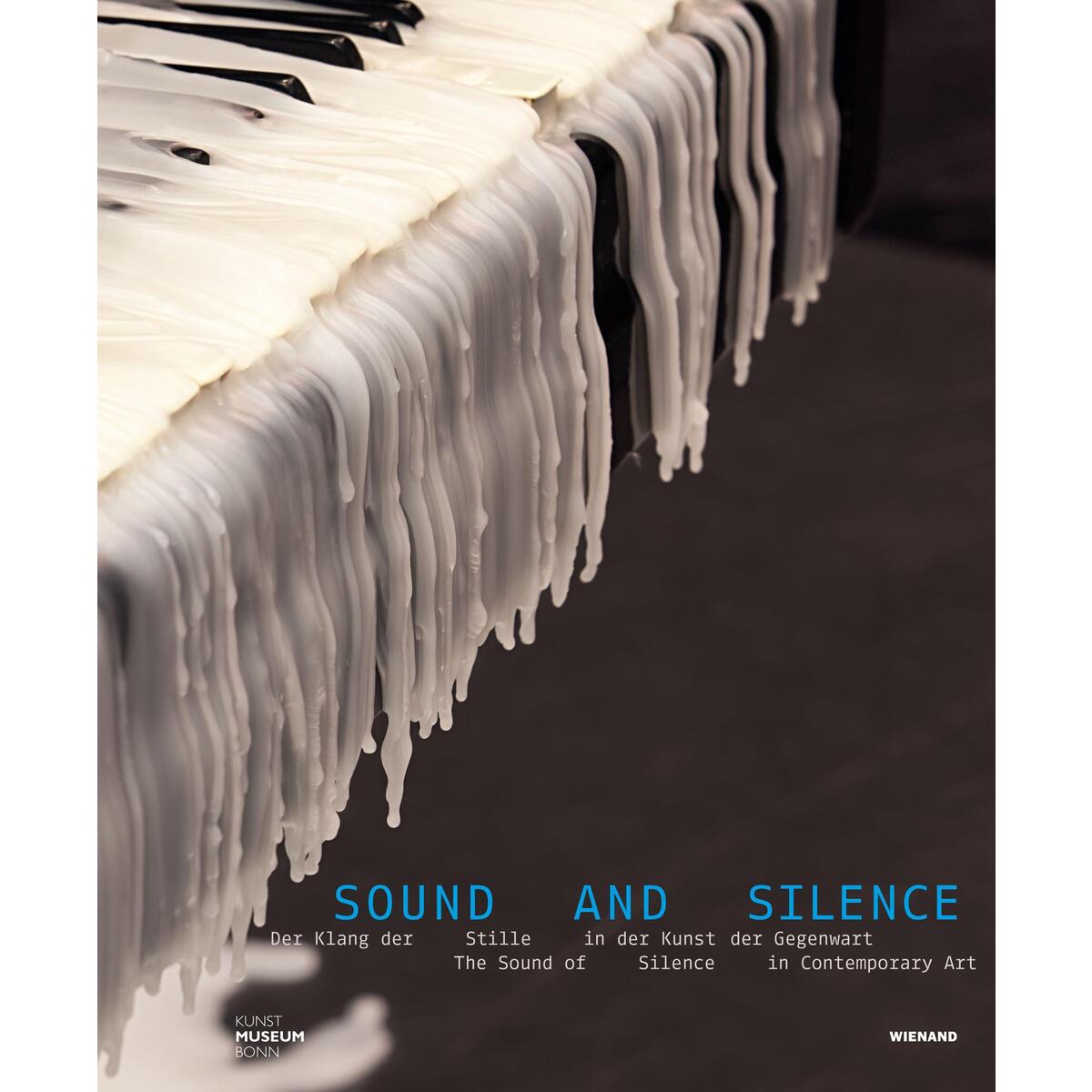 Sound and Silence. Der Klang der Stille in der Kunst der Gegenwart Sound and Silence. Der Klang der Stille in der Kunst der Gegenwart von Wienand Verlag & Medien
